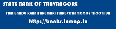 STATE BANK OF TRAVANCORE  TAMIL NADU KANNIYAKUMARI THIRUVITHAMCODE THOOTHUR  banks information 